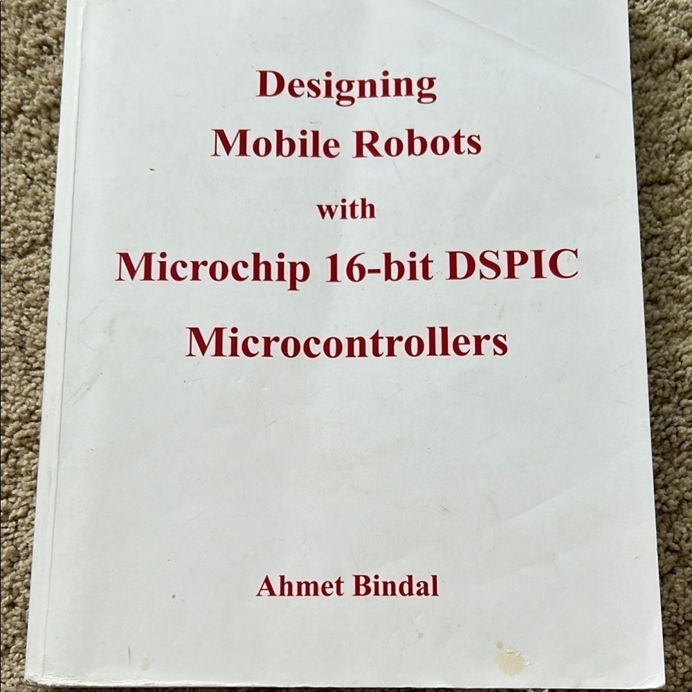 Designing Mobile Robots with Microchip 16-bit DSPIC Microcontrollers Book